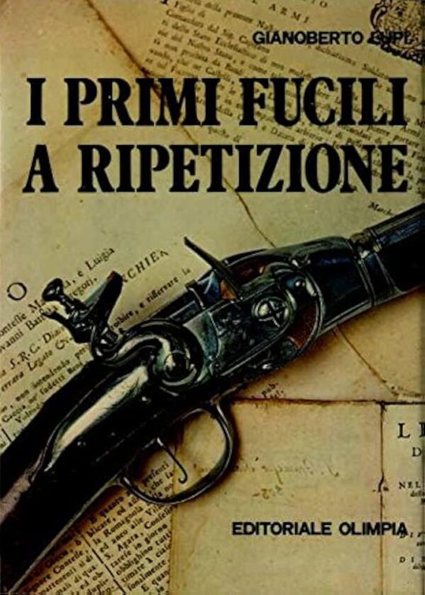 I PRIMI FUCILI A RIPETIZIONE