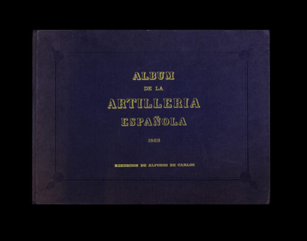 ALBUM DE LA ARTILLERÍA ESPAÑOLA 1862 (reedición de 1972)